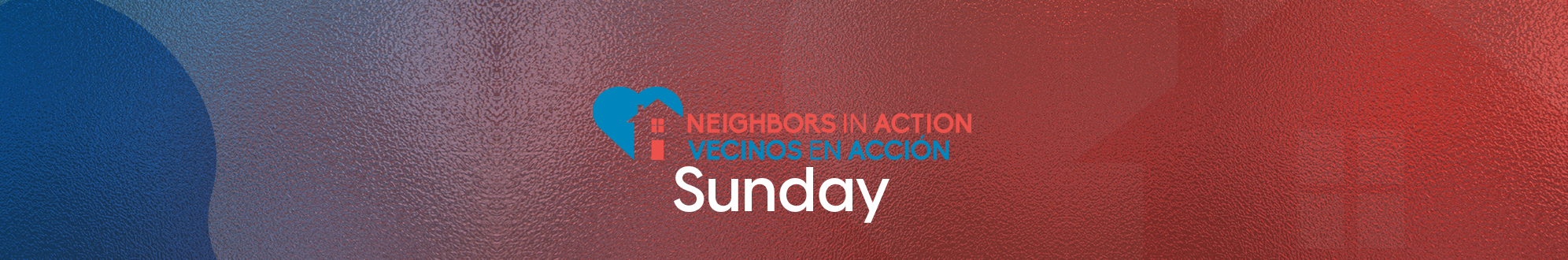 Neighbors In Action Sunday